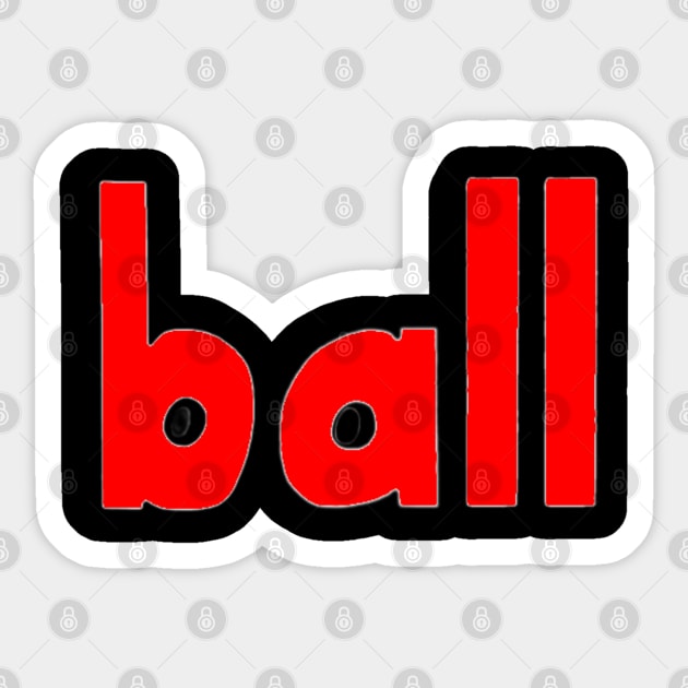 This is the word BALL Sticker by Embracing-Motherhood